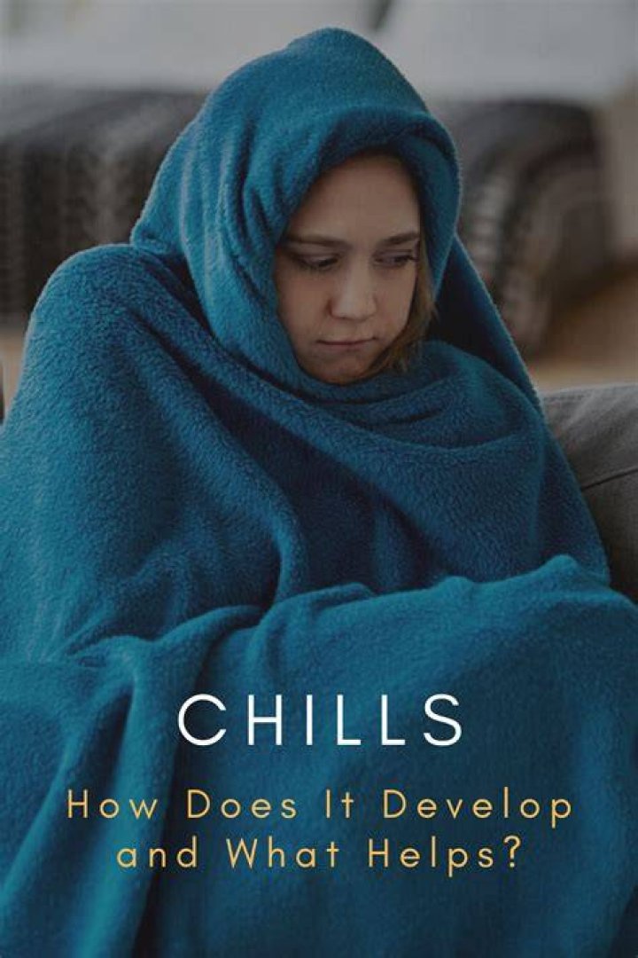 Chills How Does It Develop and What Helps?